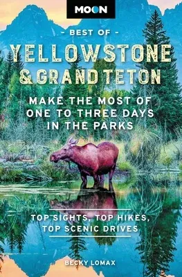 Moon Best of Yellowstone & Grand Teton: Make the Most of One to Three Days in the Parks (Revised)