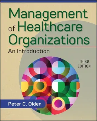 Management of Healthcare Organizations: An Introduction, Third Edition