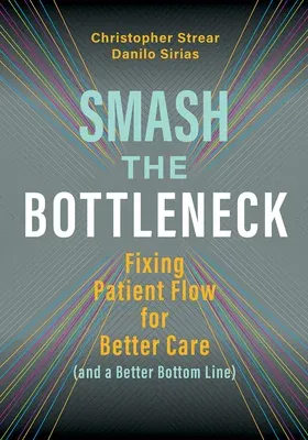 Smash the Bottleneck: Fixing Patient Flow for Better Care (and a Better Bottom Line)