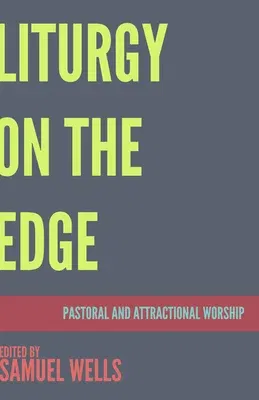 Liturgy on the Edge: Pastoral and Attractional Worship