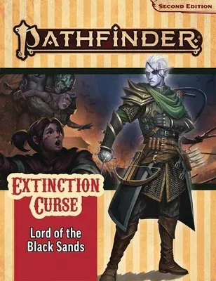 Pathfinder Adventure Path: Lord of the Black Sands (Extinction Curse 5 of 6) (P2)