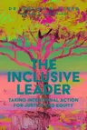 The Inclusive Leader: Taking Intentional Action for Justice and Equity