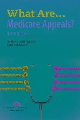 What Are... Medicare Appeals? Second Edition