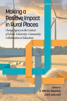 Making a Positive Impact in Rural Places: Change Agency in the Context of School-University-Community Collaboration in Education