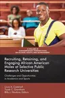 Recruiting, Retaining, and Engaging African-American Males at Selective Public Research Universities: Challenges and Opportunities in Academics and Sp