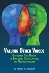 Valuing Other Voices: Discourses that Matter in Education, Social Justice, and Multiculturalism