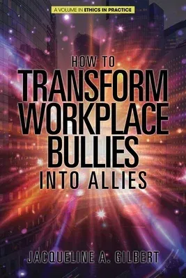 How to Transform Workplace Bullies into Allies