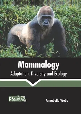 Mammalogy: Adaptation, Diversity and Ecology