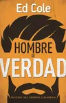 Un Hombre de Verdad: Enciende Una Hombría Legendaria (Spanish Language Edition, Real Man (Spanish))