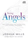 Seeing Angels: How to Recognize and Interact with Your Heavenly Messengers