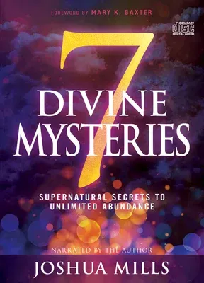 7 Divine Mysteries: Supernatural Secrets to Unlimited Abundance