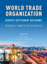 WTO Dispute Settlement Decisions: Bernan's Annotated Reporter: Decisions Reported: 15 August 2011-2 September 2011, Volume 115