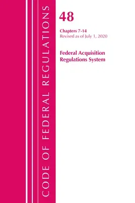 Code of Federal Regulations, Title 48 Federal Acquisition Regulations System Chapters 7-14, Revised as of October 1, 2020