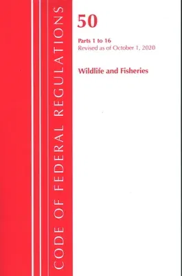 Code of Federal Regulations, Title 50 Wildlife and Fisheries 1-16, Revised as of October 1, 2020