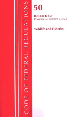 Code of Federal Regulations, Title 50 Wildlife and Fisheries 600-659, Revised as of October 1, 2020