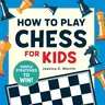 How to Play Chess for Kids: Simple Strategies to Win