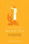 The Ache for Meaning: How the Temptations of Christ Reveal Who We Are and What We're Seeking