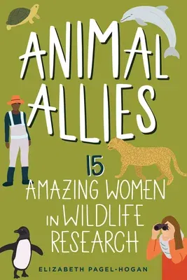 Animal Allies: 15 Amazing Women in Wildlife Research