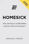 Homesick: Why Housing Is Unaffordable and How We Can Change It