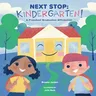 Next Stop: Kindergarten!: A Preschool Graduation Affirmation