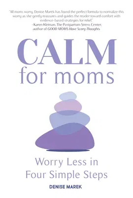 Calm for Moms: Worry Less in Four Simple Steps