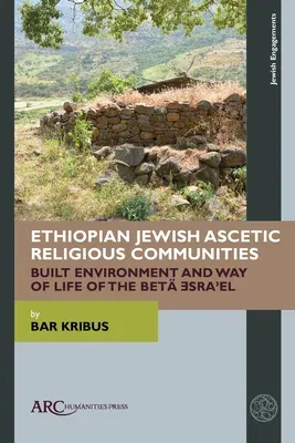 Ethiopian Jewish Ascetic Religious Communities: Built Environment and Way of Life of the Betä Isra'el