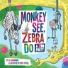 Monkey See, Zebra Do: A Zoo Party