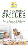 Life-Changing Smiles: How to Choose an Orthodontist Who Puts Patients First