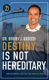 Destiny Is Not Hereditary: How Becoming a Better You Impacts Others