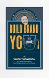 Build Brand You: Insights for Pursuing Your Dreams