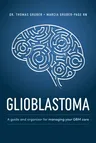 Glioblastoma and High-Grade Glioma: A Guide for Managing Your Care