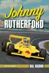 Johnny Rutherford: The Story of an Indy Champ