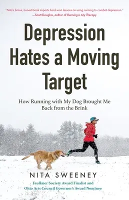 Depression Hates a Moving Target: How Running with My Dog Brought Me Back from the Brink (Depression and Anxiety Therapy, Bipolar)