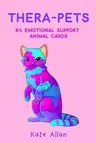 Thera-Pets: 64 Emotional Support Animal Cards (Affirmations Cards for Anxiety, Art Therapy, Card Games)