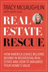 Real Estate Rescue: How America Leaves Billions Behind in Residential Real Estate and How to Maximize Your Home's Value (Buying and Sellin