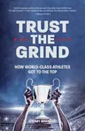 Trust the Grind: How World-Class Athletes Got to the Top (Motivational Book for Teens, Gift for Teen Boys, Teen and Young Adult Footbal