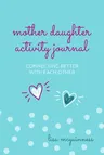 Mother Daughter Activity Journal: Connecting Better with Each Other (Mother Daughter Daily Journaling)