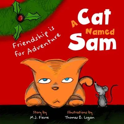 A Cat Named Sam: Friendship Is for Adventure (Ages 4-8) (Learn compassion, Learn to listen to others)