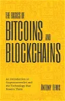The Basics of Bitcoins and Blockchains: An Introduction to Cryptocurrencies and the Technology That Powers Them (Cryptography, Derivatives Investments, Fu