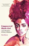 Empowered Black Girl: Joyful Affirmations and Words of Resilience (Book for Black Girls)