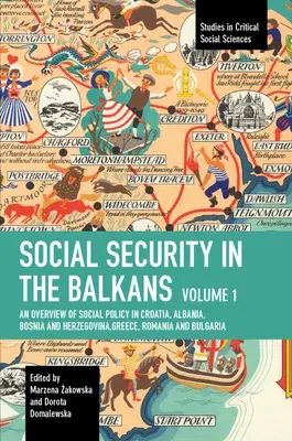 Social Security in the Balkans - Volume 1: An Overview of Social Policy in Croatia, Albania, Bosnia and Herzegovina, Greece, Romania and Bulgaria