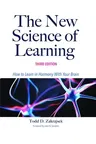 The New Science of Learning: How to Learn in Harmony with Your Brain