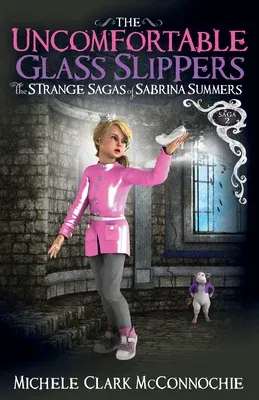 The Uncomfortable Glass Slippers: The Strange Sagas of Sabrina Summers, Saga 2