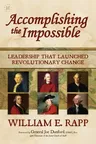 Accomplishing the Impossible: Leadership That Launched Revolutionary Change