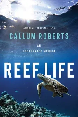 Reef Life: An Underwater Memoir