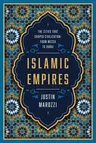 Islamic Empires: The Cities That Shaped Civilization: From Mecca to Dubai