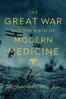 The Great War and the Birth of Modern Medicine