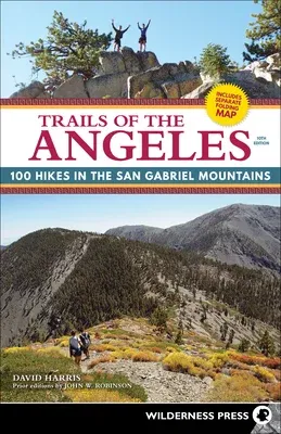 Trails of the Angeles: 100 Hikes in the San Gabriel Mountains (Revised)