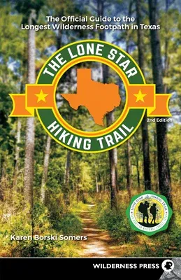 The Lone Star Hiking Trail: The Official Guide to the Longest Wilderness Footpath in Texas (Revised)