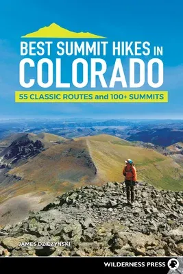 Best Summit Hikes in Colorado: 55 Classic Routes and 100+ Summits (Revised)